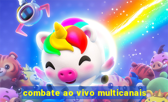 combate ao vivo multicanais